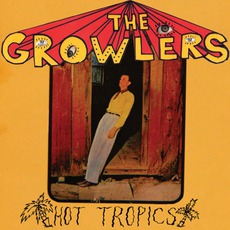 Hot Tropics mp3 Album by The Growlers