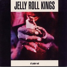 Off Yonder Wall mp3 Album by Jelly Roll Kings