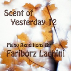 Scent Of Yesterday 12 mp3 Album by Fariborz Lachini