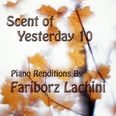 Scent Of Yesterday 10 mp3 Album by Fariborz Lachini