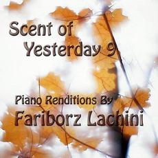 Scent Of Yesterday 9 mp3 Album by Fariborz Lachini