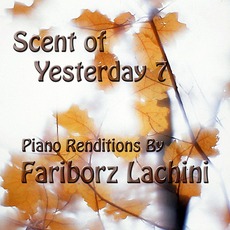 Scent Of Yesterday 7 mp3 Album by Fariborz Lachini