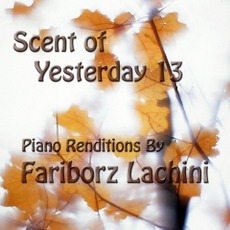 Scent Of Yesterday 13 mp3 Album by Fariborz Lachini