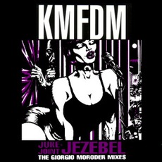 Juke-Joint Jezebel (The Giorgio Moroder Mixes) mp3 Artist Compilation by KMFDM Vs. Pig