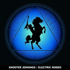 Electric Rodeo mp3 Album by Shooter Jennings