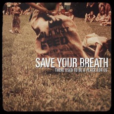 There Used To Be A Place For Us mp3 Album by Save Your Breath