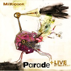 Parade + Live At NEARfest mp3 Album by Miriodor