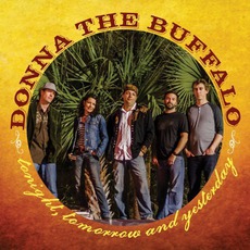 Tonight, Tomorrow And Yesterday mp3 Album by Donna The Buffalo
