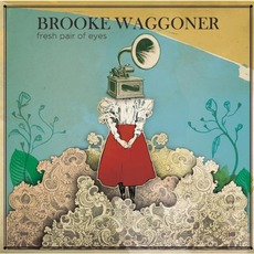 Fresh Pair Of Eyes mp3 Album by Brooke Waggoner