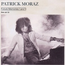 Future Memories I And II (Remastered) mp3 Artist Compilation by Patrick Moraz