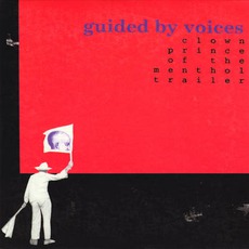 Clown Prince Of The Menthol Trailer mp3 Album by Guided By Voices