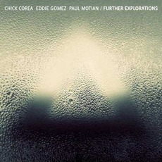Further Explorations mp3 Album by Chick Corea, Eddie Gomez & Paul Motian