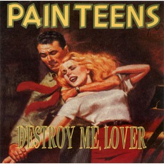 Destroy Me, Lover mp3 Album by Pain Teens