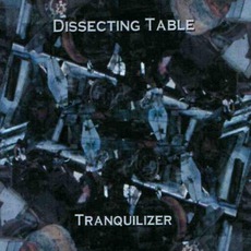 Tranquilizer mp3 Album by Dissecting Table