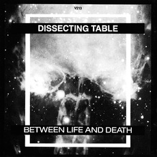 Between Life And Death mp3 Album by Dissecting Table