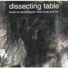 Music For Performance "Dead Body And Me" mp3 Album by Dissecting Table
