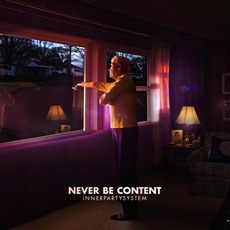 Never Be Content mp3 Album by Innerpartysystem