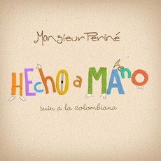 Hecho A Mano mp3 Album by Monsieur Periné