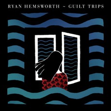 Guilt Trips mp3 Album by Ryan Hemsworth