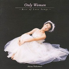 Only Woman 〜Best Of Love Songs〜 mp3 Artist Compilation by Akina Nakamori (中森明菜)