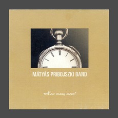 How Many More mp3 Album by Matyas Pribojszki Band