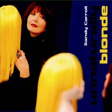 Unnaturally Blonde mp3 Album by Sandy Carroll
