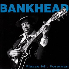 Please Mr. Foreman mp3 Album by Tommy Bankhead & The Blues Eldorados