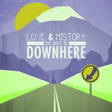 Love & History: The Best Of Downhere mp3 Artist Compilation by downhere