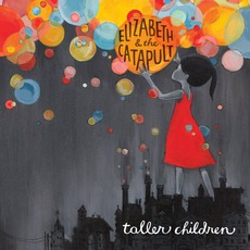 Taller Children mp3 Album by Elizabeth & The Catapult