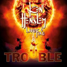 Trouble mp3 Album by Ken Hensley & Live Fire