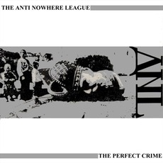 The Perfect Crime mp3 Album by Anti-Nowhere League