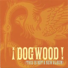 This Is Not A New Album mp3 Album by Dogwood