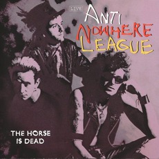 The Horse Is Dead mp3 Live by Anti-Nowhere League