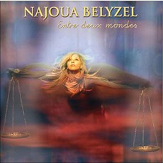 Entre Deux Mondes mp3 Album by Najoua Belyzel