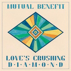 Love's Crushing Diamond mp3 Album by Mutual Benefit