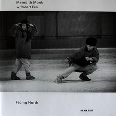 Facing North mp3 Album by Meredith Monk & Robert Een