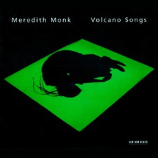 Volcano Songs mp3 Album by Meredith Monk