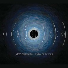 Litany Of Echoes mp3 Album by James Blackshaw