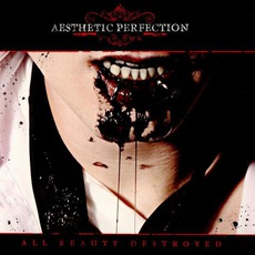 All Beauty Destroyed (Limited Edition) mp3 Album by Aesthetic Perfection