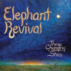 These Changing Skies mp3 Album by Elephant Revival