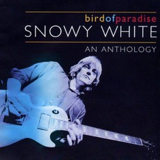 Bird Of Paradise: An Anthology mp3 Artist Compilation by Snowy White