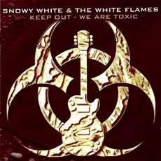 Keep Out - We Are Toxic mp3 Album by Snowy White & The White Flames