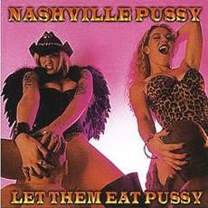 Let Them Eat Pussy mp3 Album by Nashville Pussy