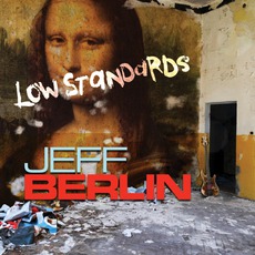 Low Standards mp3 Album by Jeff Berlin