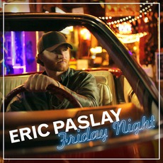 Friday Night mp3 Single by Eric Paslay