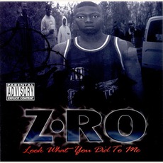 Look What You Did To Me mp3 Album by Z-Ro