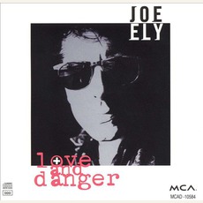 Love And Danger mp3 Album by Joe Ely