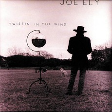 Twistin' In The Wind mp3 Album by Joe Ely