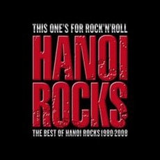 This One's For Rock'N'Roll: The Best Of Hanoi Rocks 1980-2008 mp3 Artist Compilation by Hanoi Rocks