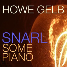 Snarl Some Piano mp3 Album by Howe Gelb
